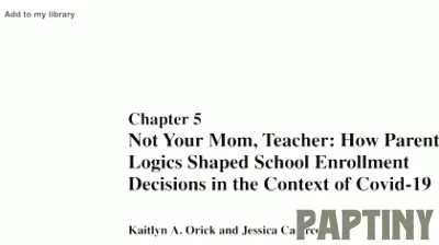 Not Your Mom, Teacher: How Parenting Logics Shaped School Enrollment Decisions in the Context of Covid-19 by Kaitlyn A. Orick and Jessica Calarco (2026)